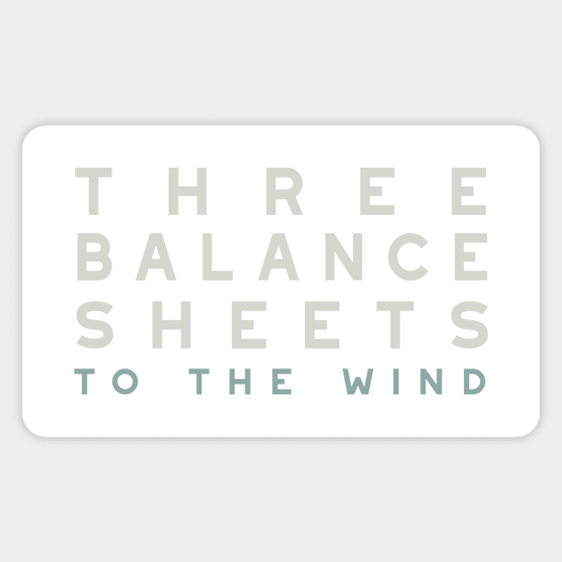 Funny Accounting Pun Three Balance Sheets to the Wind Sticker by whyitsme